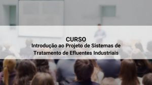 curso introducao ao projeto de sistemas de tratamento de efluentes insdustriais