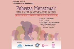 “Pobreza Menstrual uma causa sanitária, de educação e de saúde! Campanha da AESabesp, Pieralisi e da sociedade brasileira”