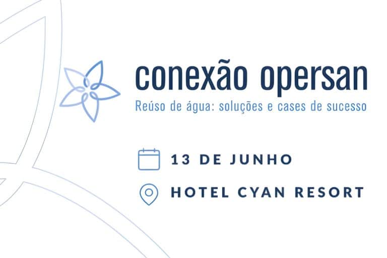Conexão Opersan – Reúso de Água: soluções e cases de sucesso