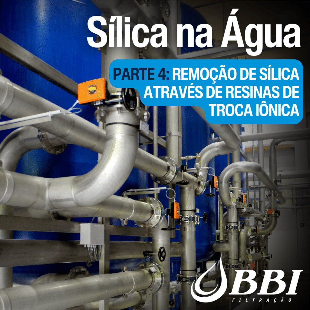 Sílica na Água - Parte 4: Remoção de sílica através de resinas de troca iônica