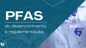 PFAS: do desenvolvimento à regulamentação