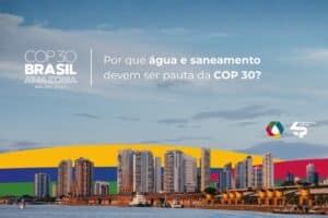 Por que água e saneamento devem ser pauta da COP 30 - Grupo EP