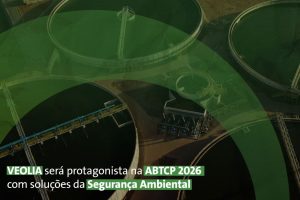 Veolia será protagonista na ABTCP 2026 com soluções da Segurança Ambiental